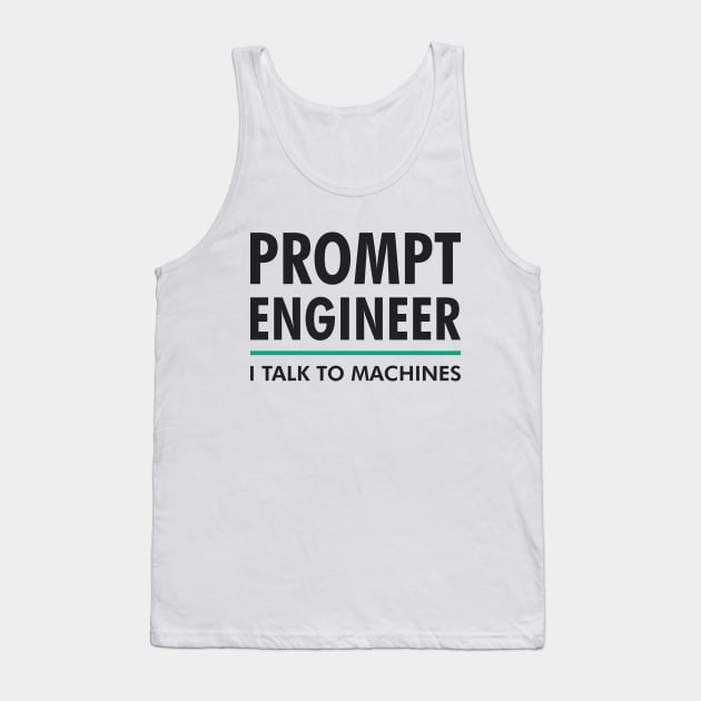 Prompt Engineer I Talk to Machines AI/ML Geek & Nerd Design Tank Top by geeksta